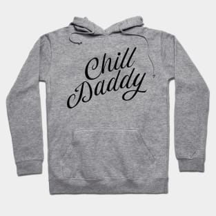 Chill Daddy Cursive - Black Hoodie